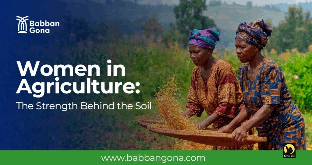 Women in Agriculture: The Strength Behind the Soil